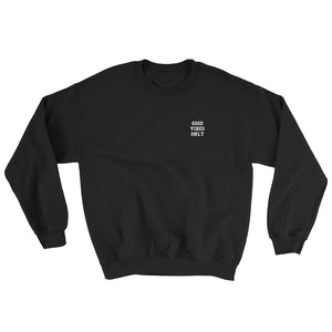 Good Vibes Only Sweatshirt (Unisex)